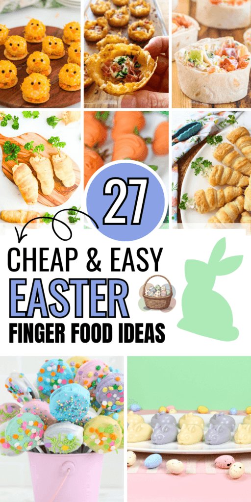 A colorful collage of 27 cheap and easy Easter finger food ideas featuring cheese ball chicks, hash brown cups, tortilla pinwheels, crescent roll carrots, cake pops, and pastel Easter candy bites — perfect for an Easter party or potluck.