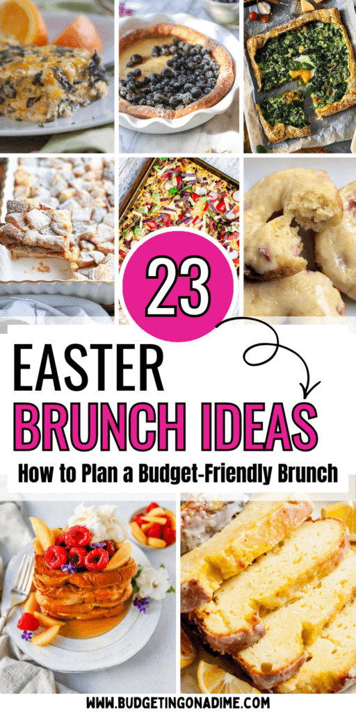 Collage-style Pinterest graphic featuring 23 Easter brunch ideas, including quiche, blueberry Dutch baby, spinach pie, powdered pastries, veggie breakfast bake, glazed muffins, pancakes with berries, and lemon loaf cake. Text overlay reads “23 Easter Brunch Ideas – How to Plan a Budget-Friendly Brunch.”