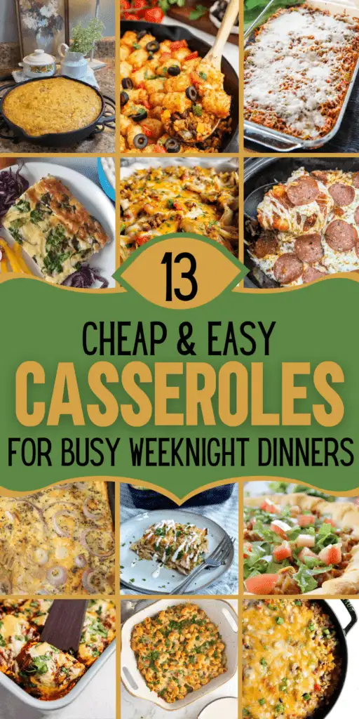Pinterest graphic featuring a collage of 13 cheap and easy casseroles for busy weeknight dinners, including baked pasta, taco casserole, pizza bake, spinach breakfast casserole, cheesy enchiladas, and cornbread casserole. Text overlay reads “13 Cheap & Easy Casseroles for Busy Weeknight Dinners.”