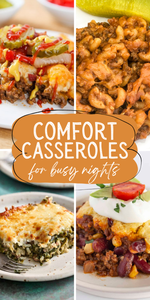 A collage of four comfort casserole recipes for busy nights including a cheeseburger casserole, grandma's goulash, cheesy spinach beef casserole, and cowboy cornbread casserole — easy comfort food the whole family will love.
