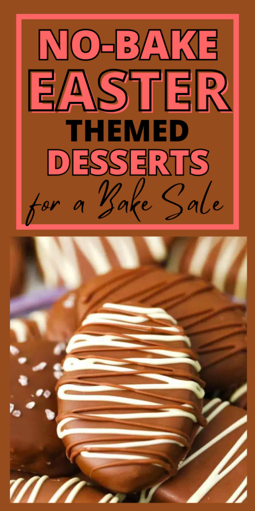 Pinterest pin featuring no-bake Easter-themed desserts for a bake sale, with chocolate-covered Easter egg treats drizzled in white chocolate and festive spring candy decorations.