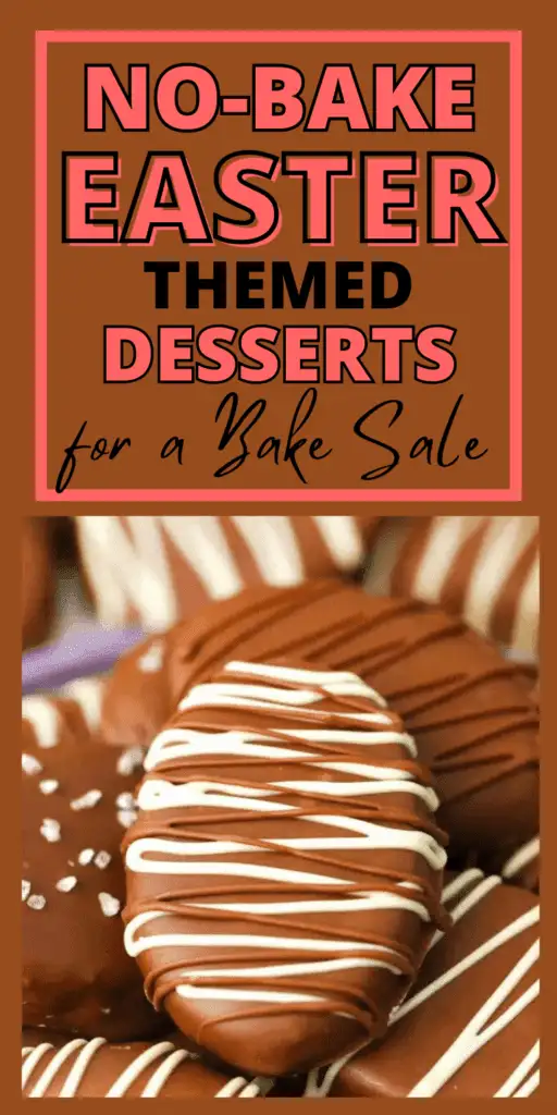 Pinterest pin featuring no-bake Easter-themed desserts for a bake sale, with chocolate-covered Easter egg treats drizzled in white chocolate and festive spring candy decorations.