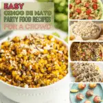 A collage of easy Cinco de Mayo party food recipes for a crowd featuring Blackstone Mexican street corn, street corn pasta salad, horchata, black bean and corn salad, Mexican street corn on the cob, and margarita cake pops with a bold text overlay reading Easy Cinco de Mayo Party Food Recipes for a Crowd.
