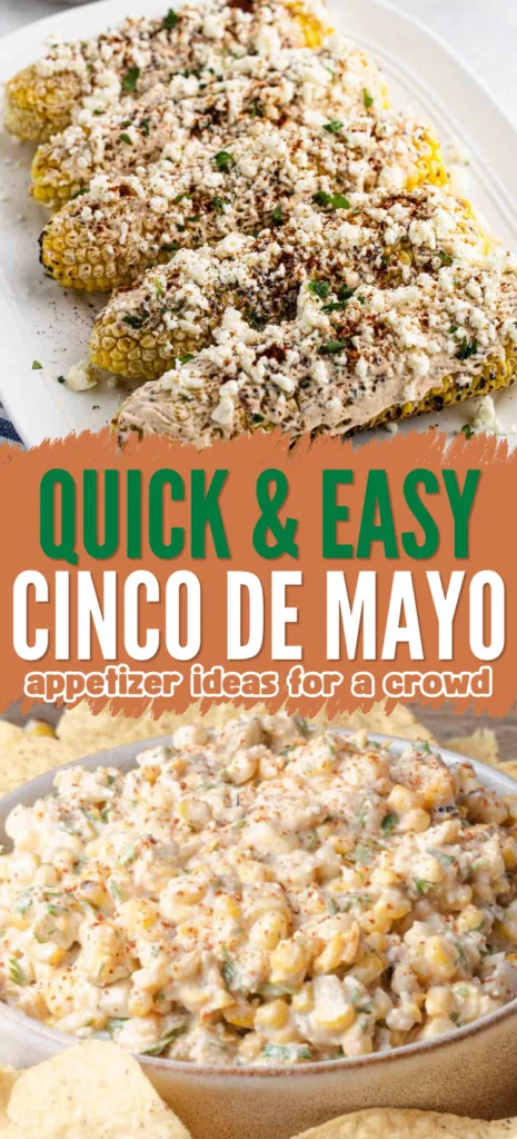 Mexican street corn on the cob topped with cotija cheese and chili powder alongside a creamy street corn dip with tortilla chips — quick and easy Cinco de Mayo party food recipes for a crowd with a bold text overlay reading Quick & Easy Cinco de Mayo Appetizer Ideas for a Crowd.
