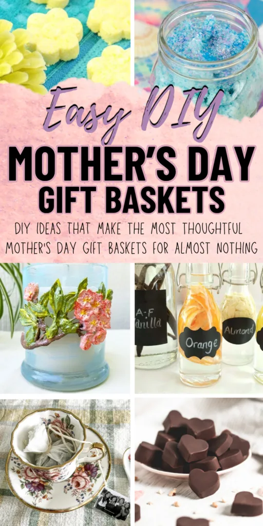 Pinterest pin collage for easy DIY Mother's Day gift baskets featuring yellow flower-shaped shower steamers, blue mermaid sugar scrub, a decorated glass candle holder, alcohol-free baking extracts, homemade tea bags in a vintage teacup, and heart-shaped hazelnut truffles — thoughtful handmade gift basket ideas for almost nothing.