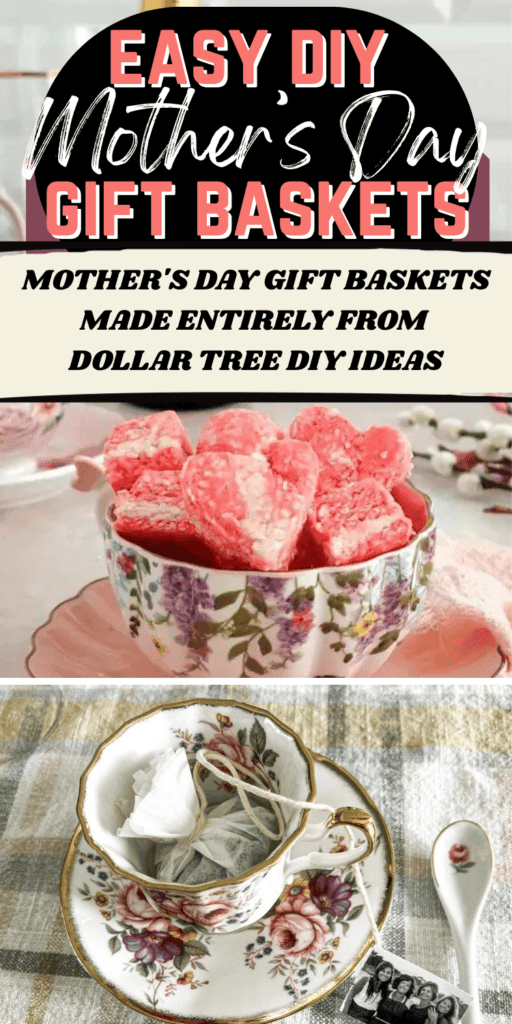Pinterest pin for easy DIY Mother's Day gift baskets made from Dollar Tree DIY ideas, featuring pink coconut ice squares in a floral teacup and homemade photo tag tea bags in a vintage china teacup and saucer — affordable handmade Mother's Day gift basket ideas.