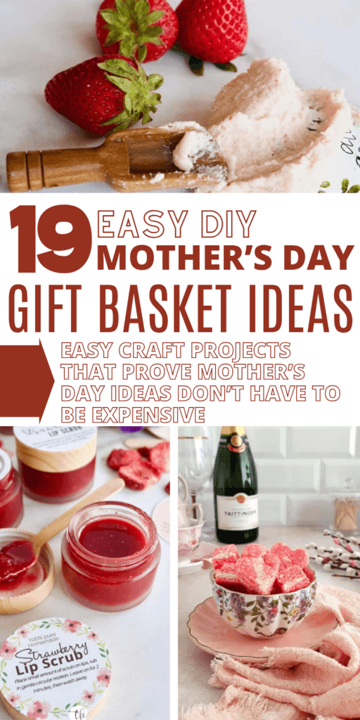 Pinterest pin collage for 19 easy DIY Mother's Day gift basket ideas on a budget, featuring strawberry sugar scrub, homemade strawberry lip scrub with printable label, and pink coconut ice squares — affordable handmade craft projects for DIY Mother's Day gift baskets.