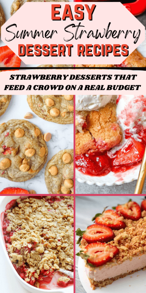 A Pinterest pin graphic for Easy Summer Strawberry Dessert Recipes featuring a four-photo collage of strawberry butterscotch cookies, strawberry cobbler with ice cream, strawberry rhubarb crisp, and no-bake strawberry cheesecake with the text overlay "Strawberry Desserts That Feed a Crowd on a Real Budget" — a roundup of the best budget-friendly things to make with strawberries all summer long.