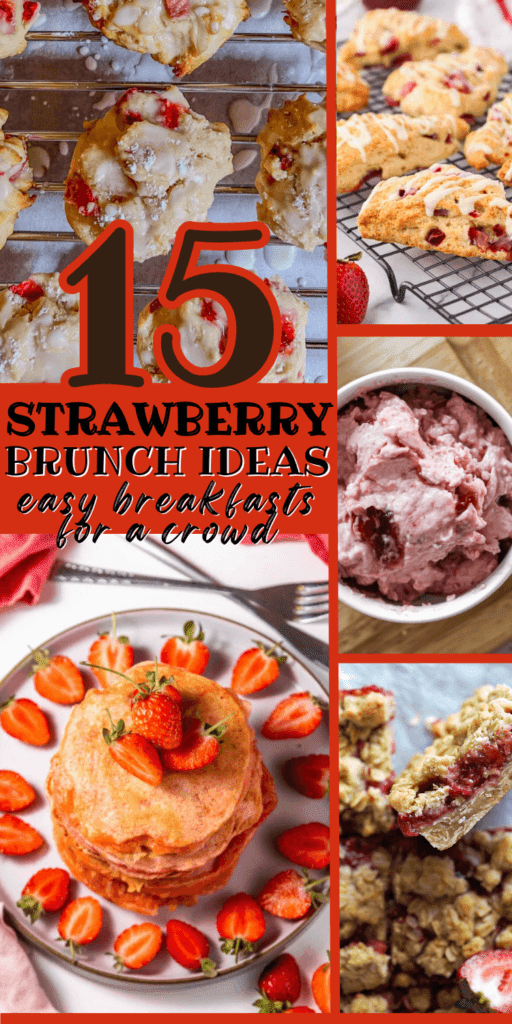 Pinterest collage of 15 fresh strawberry brunch ideas including strawberry scone cookies, strawberry cream cheese spread, strawberry pancakes, and strawberry oatmeal bars with text overlay reading 15 Strawberry Brunch Ideas Easy Breakfasts for a Crowd.