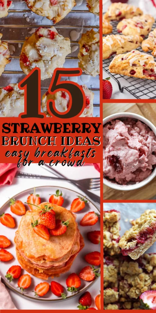 Pinterest collage of 15 fresh strawberry brunch ideas including strawberry scone cookies, strawberry cream cheese spread, strawberry pancakes, and strawberry oatmeal bars with text overlay reading 15 Strawberry Brunch Ideas Easy Breakfasts for a Crowd.
