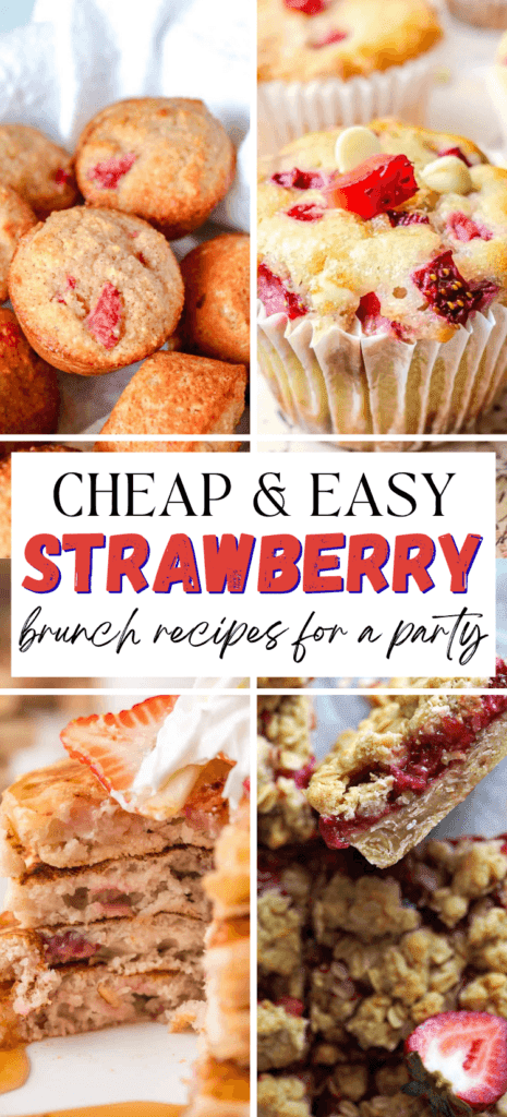 Pinterest collage of cheap and easy fresh strawberry brunch recipes including mini muffins, white chocolate strawberry muffins, strawberry pancakes, and strawberry oatmeal bars with text overlay reading Cheap and Easy Strawberry Brunch Recipes for a Party.