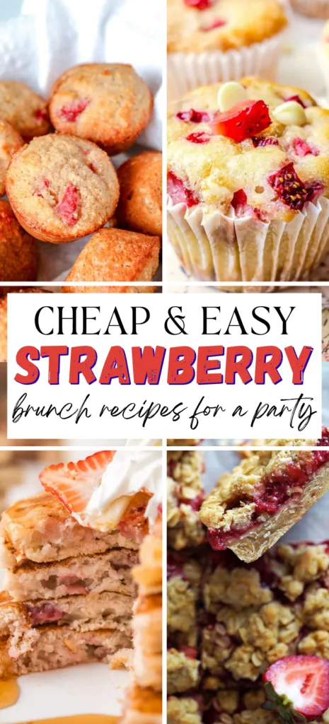 Pinterest collage of cheap and easy fresh strawberry brunch recipes including mini muffins, white chocolate strawberry muffins, strawberry pancakes, and strawberry oatmeal bars with text overlay reading Cheap and Easy Strawberry Brunch Recipes for a Party.