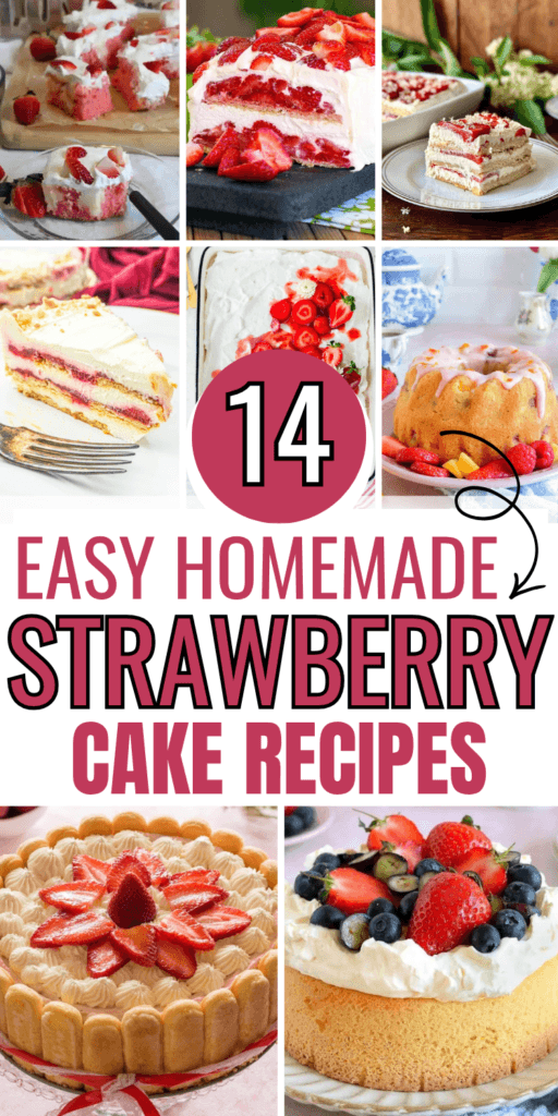 Pinterest pin collage showing 14 easy homemade strawberry cake recipes including no-bake icebox cakes, strawberry charlotte, air fryer bundt cake, and layered strawberry cakes — a complete collection of things to make with strawberries from no-bake to from-scratch